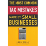 The Most Common Tax Mistakes Made by Small Businesses
