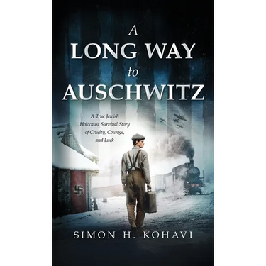 A Long Way to Auschwitz: A True Jewish Holocaust Survival Story of Cruelty, Courage, and Luck