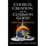 Church, Creation, and the Common Good: Guidance in an Age of Climate Crisis