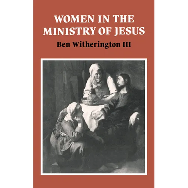 Women in the Ministry of Jesus: A Study of Jesus' Attitudes to Women and Their Roles as Reflected in His Earthly Life