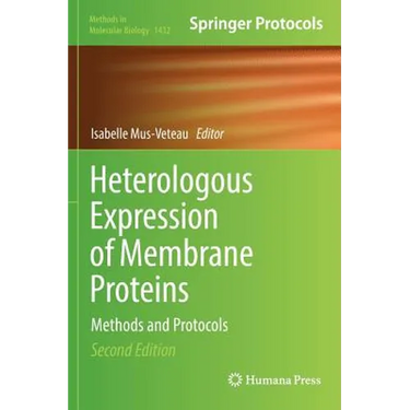 Heterologous Expression of Membrane Proteins: Methods and Protocols