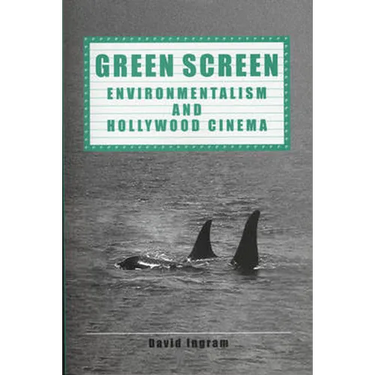 Green Screen: Environmentalism and Hollywood Cinema