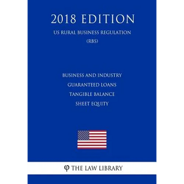 Business and Industry Guaranteed Loans - Tangible Balance Sheet Equity (US Rural Business Regulation) (RBS) (2018 Edition)