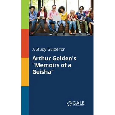 A Study Guide for Arthur Golden's "Memoirs of a Geisha"