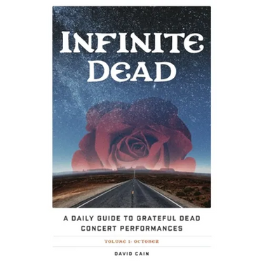 Infinite Dead: A Daily Guide to Grateful Dead Concert Performances Volume 1: October