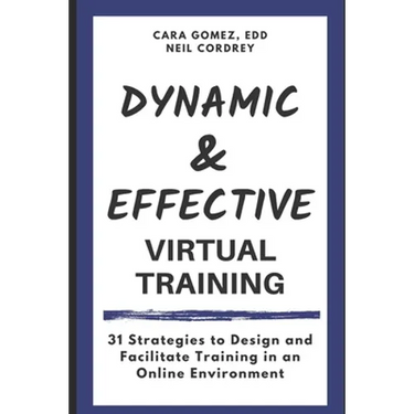 Dynamic and Effective Virtual Training: 31 Strategies to Design and Facilitate Training in an Online Environment