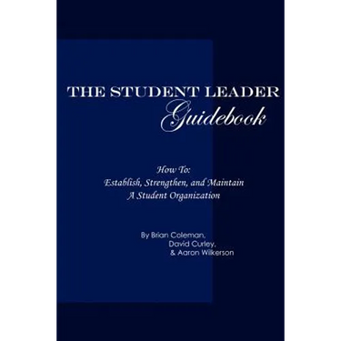 The Student Leader Guidebook: How to Establish, Strengthen, and Maintain a Student Organization