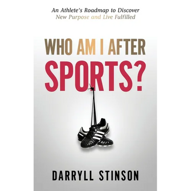 Who Am I After Sports?: An Athlete's Roadmap to Discover New Purpose and Live Fulfilled