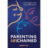 Parenting Unchained: Free Your Inner Child & Enjoy Your Children
