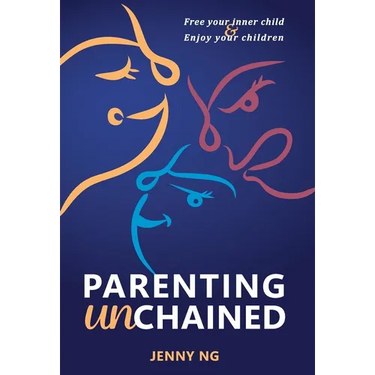 Parenting Unchained: Free Your Inner Child & Enjoy Your Children