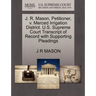 J. R. Mason, Petitioner, V. Merced Irrigation District. U.S. Supreme Court Transcript of Record with Supporting Pleadings
