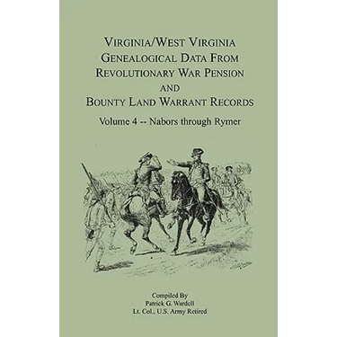 Virginia and West Virginia Genealogical Data from Revolutionary War Pension and Bounty Land Warrant Records, Volume 4 Nabors - Rymer