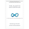 The Elastic Enterprise: The New Manifesto for Business Revolution