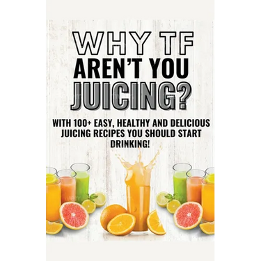 Why Tf Aren't You Juicing?