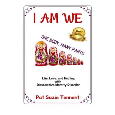 I AM WE - One Body, Many Parts: Life, Love, and Healing with Dissociative Identity Disorder