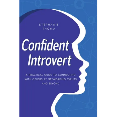 Confident Introvert: A Practical Guide to Connecting with Others at Networking Events and Beyond