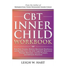 CBT Inner Child Workbook: Heal Past Trauma, Restore Emotional Resilience, and Reclaim Your Joy with Cognitive Behavorial Therapy Exercises, Jour