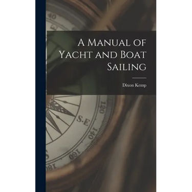 A Manual of Yacht and Boat Sailing