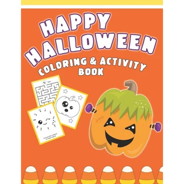 Happy Halloween Coloring And Activity Book: Cute & Fun Activities For Toddlers