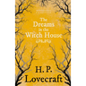 The Dreams in the Witch House (Fantasy and Horror Classics);With a Dedication by George Henry Weiss