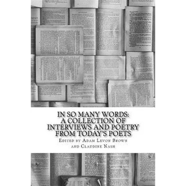 In So Many Words: A Collection of Interviews and Poetry From Today's Poets