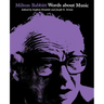 Milton Babbitt: Words about Music