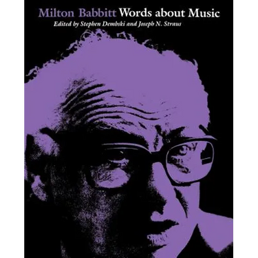 Milton Babbitt: Words about Music