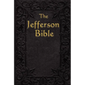 The Jefferson Bible: The Life and Morals of