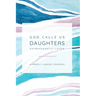 God Calls Us Daughters Extravagantly Loved