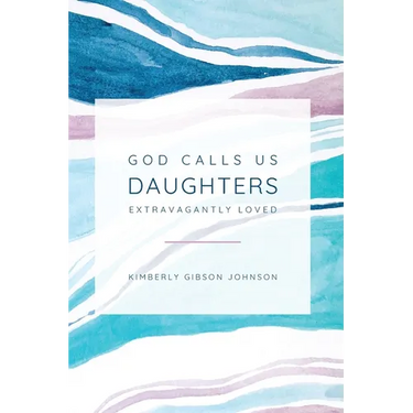 God Calls Us Daughters Extravagantly Loved