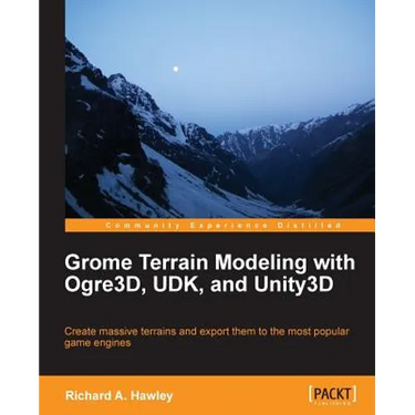 Grome Terrain Modeling with Ogre3d, Udk, and Unity3d