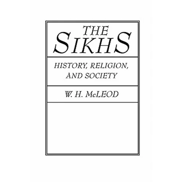 The Sikhs: History, Religion, and Society