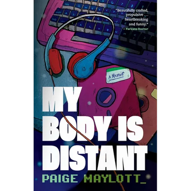My Body Is Distant: A Memoir