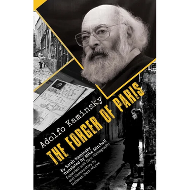 Adolfo Kaminsky the Forger of Paris: Authorized Biography. New and Expanded Edition