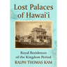 Lost Palaces of Hawai'i: Royal Residences of the Kingdom Period