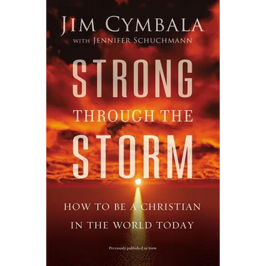 The Strong Through the Storm: How to Be a Christian in the World Today
