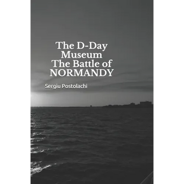 The D-Day Museum The Battle of NORMANDY