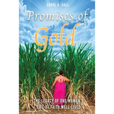 Promises of Gold: The Legacy of One Woman's Life of Faith Well-Lived