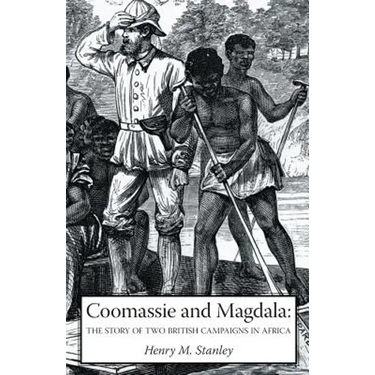 Coomassie and Magdala: The Story of Two British Campaigns in Africa