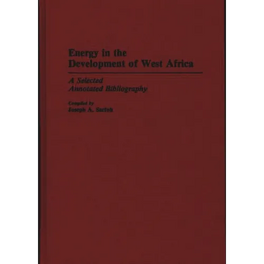 Energy in the Development of West Africa: A Selected Annotated Bibliography