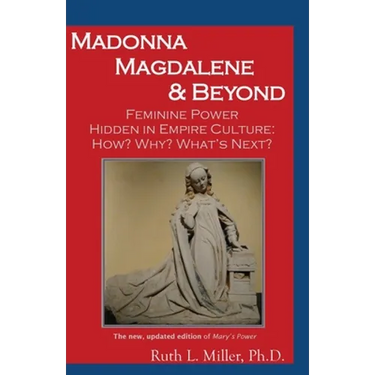Madonna Magdalene and Beyond: Feminine Power hidden in empire culture: why? how? what's next?