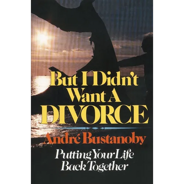 But I Didn't Want a Divorce: Putting Your Life Back Together