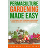 Permaculture Gardening Made Easy