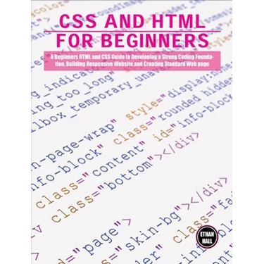 CSS and HTML for beginners: A Beginners HTML and CSS Guide to Developing a Strong Coding Foundation, Building Responsive Website and Creating Standard