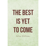 The Best Is Yet to Come