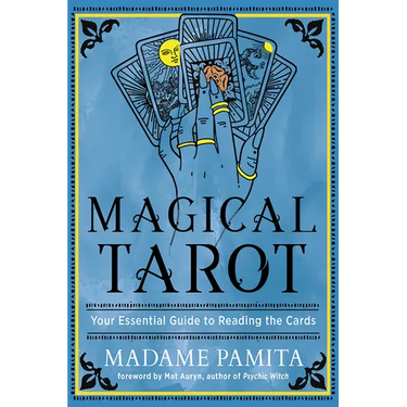 Magical Tarot: Your Essential Guide to Reading the Cards