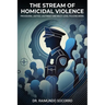 The Stream of Homicidal Violence: Procedural Justice, Legitimacy and Multi-Level Policing Model
