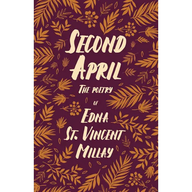 Second April: The Poetry of Edna St. Vincent Millay