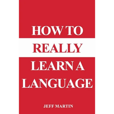 How to Really Learn a Language