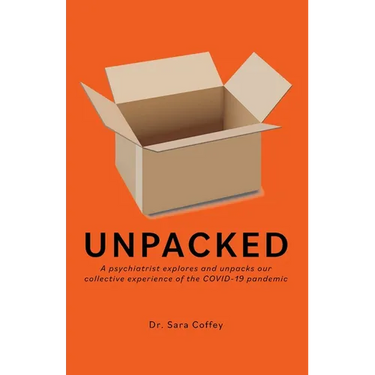 Unpacked: A psychiatrist explores and unpacks our collective experience of the COVID-19 pandemic